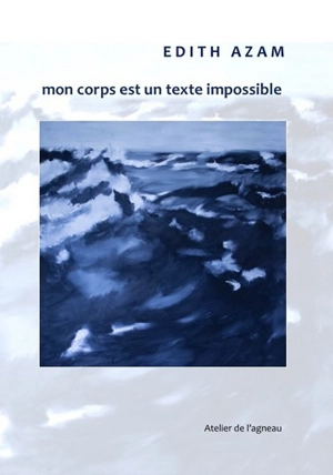 Mon corps est un texte impossible - Edith Azam