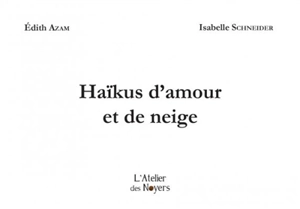 Haïkus d'amour et de neige - Edith Azam