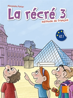 La récré 3, méthode de français A2.1 - Alexandra Potier