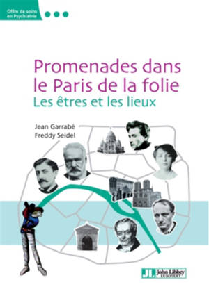 Promenades dans le Paris de la folie : les êtres et les lieux - Jean Garrabé