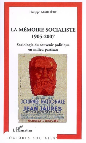 La mémoire socialiste : 1905-2007 - Philippe Marlière