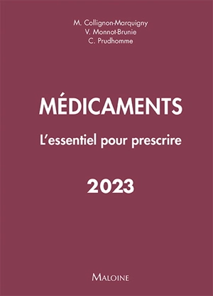 Médicaments : l'essentiel pour prescrire : 2023 - Marion Collignon