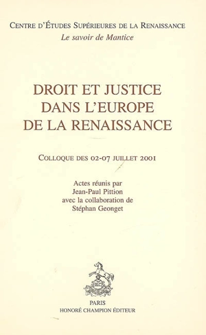 Droit et justice dans l'Europe de la Renaissance : colloque des 02-07 juillet 2001
