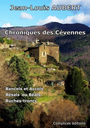 Chroniques des Cévennes : bancels et accols, bésals ou béals, ruches-troncs - Jean-Louis Aubert