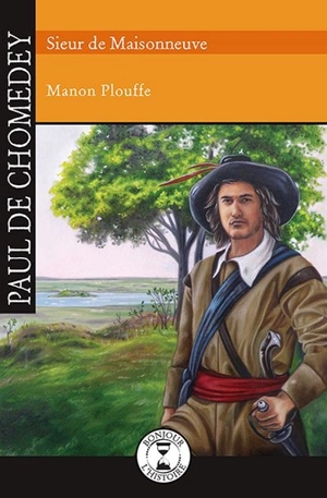 Paul de Chomedey, Sieur de Maisonneuve - Manon Plouffe