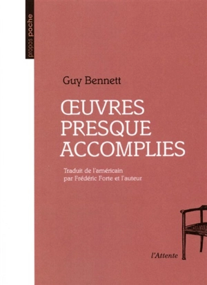 Oeuvres presque accomplies - Guy Bennett