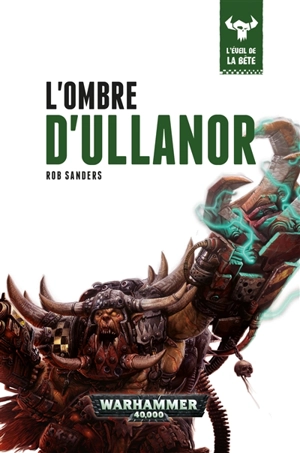 L'éveil de la bête. Vol. 11. L'ombre d'Ullanor - Rob Sanders