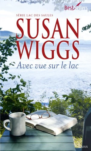 Avec vue sur le lac : lac des Saules - Susan Wiggs