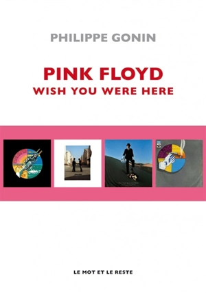 Pink Floyd : Wish you were here - Philippe Gonin