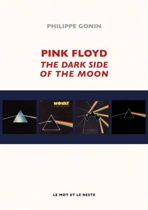 Pink Floyd : The dark side of the moon - Philippe Gonin