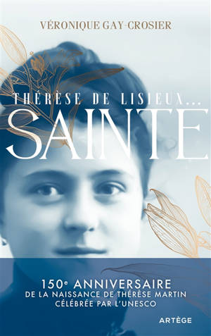 Thérèse de Lisieux... : sainte - Véronique Gay-Crosier Lemaire