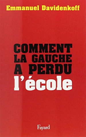 Comment la gauche a perdu l'école - Emmanuel Davidenkoff