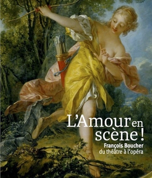 L'amour en scène ! : François Boucher, du théâtre à l'opéra