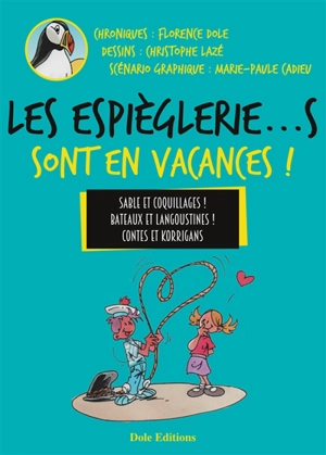 Les espièglerie...s sont en vacances ! : sable et coquillages, bateaux et langoustines, contes et korrigans - Florence Dole