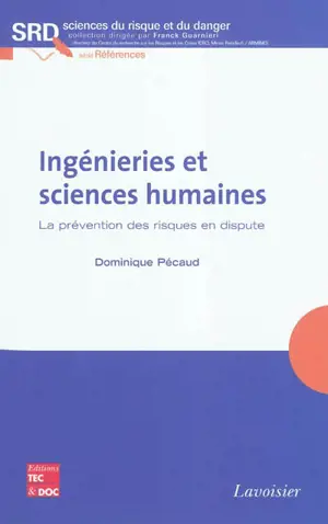 Ingénieries et sciences humaines : la prévention des risques en dispute - Dominique Pécaud