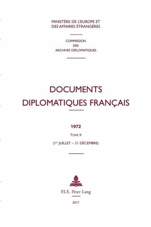 Documents diplomatiques français : 1972. Vol. 2. 1er juillet-31 décembre - France. Ministère de l'Europe et des affaires étrangères