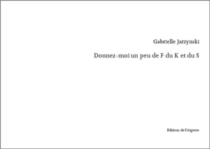 Donnez-moi un peu de F du K et du S - Gabrielle Jarzynski