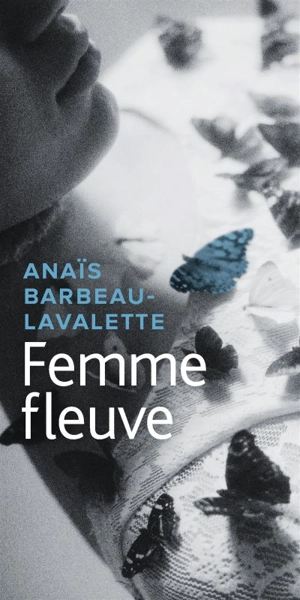 Femme fleuve - Anaïs Barbeau-Lavalette