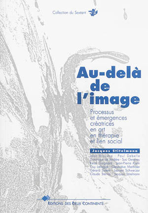 Au-delà de l'image : processus et émergences créatrices en art et lien social - Jacques Stitelmann