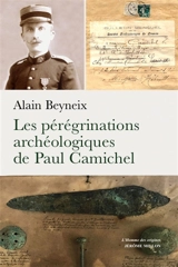 Les pérégrinations archéologiques de Paul Camichel - Alain Beyneix