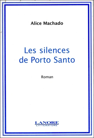 Les silences de Porto Santo - Alice Machado