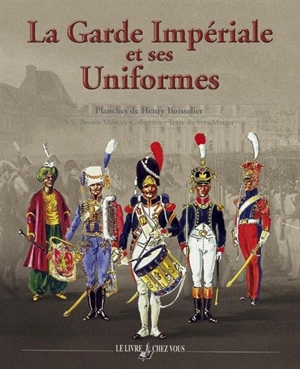 La garde impériale et ses uniformes - Henry Boisselier