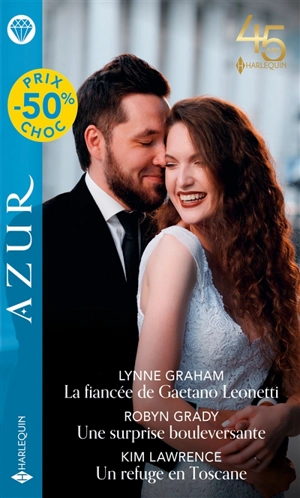 La fiancée de Gaetano Leonetti. Une surprise bouleversante. Un refuge en Toscane - Lynne Graham