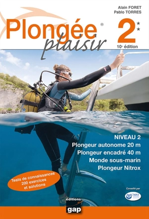 Plongée plaisir. Niveau 2 : plongeur autonome 20 m, plongeur encadré 40 m, monde sous-marin, plongeur Nitrox - Alain Foret