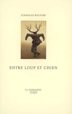 Entre loup et chien - Stanislas Bouvier