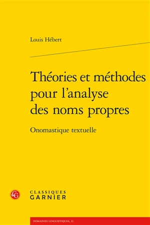 Théories et méthodes pour l'analyse des noms propres : onomastique textuelle - Louis Hébert