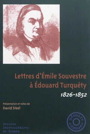 Lettres d'Emile Souvestre à Edouard Turquéty : 1826-1852 - Emile Souvestre