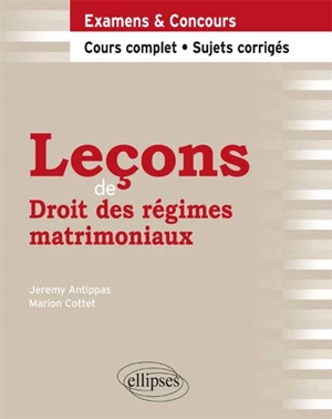 Leçons de droit des régimes matrimoniaux : examens & concours : cours complets, sujets corrigés - Jeremy Antippas