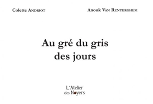 Au gré du gris des jours - Colette Andriot