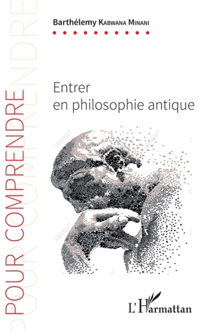 Entrer en philosophie antique - Barthélémy Kabwana Minani