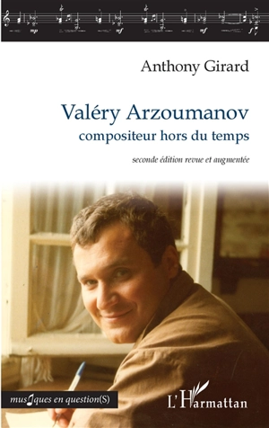 Valéry Arzoumanov : compositeur hors du temps - Anthony Girard