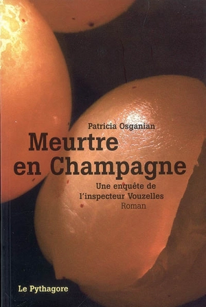 Une enquête de l'inspecteur Vouzelles. Meurtre en Champagne - Patricia Osganian