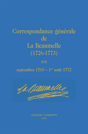 Correspondance générale de La Beaumelle (1726-1773). Vol. 17. Septembre 1769-1er août 1772 - Laurent Angliviel de La Beaumelle