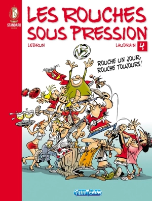 Standard de Liège : les Rouches sous pression. Vol. 4 - Thierry Laudrain