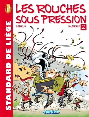 Standard de Liège : les Rouches sous pression. Vol. 2 - Thierry Laudrain