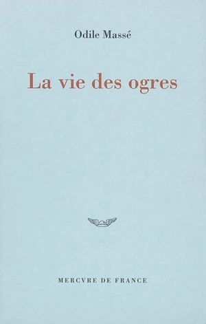 La vie des ogres - Odile Massé