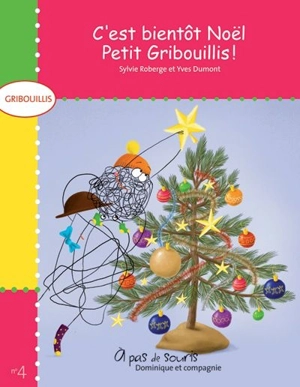 C'est bientôt Noël, Petit Gribouillis! - Sylvie Roberge