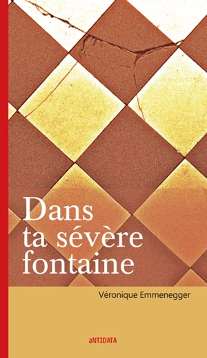 Dans ta sévère fontaine - Véronique Emmenegger