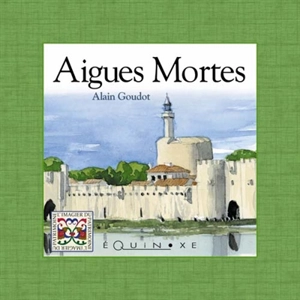 Aigues-Mortes - Alain Goudot