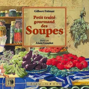 Petit traité gourmand des soupes - Gilbert Fabiani