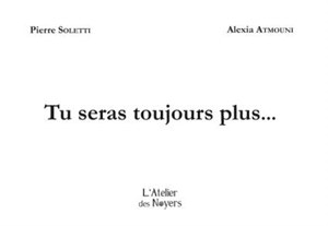 Tu seras toujours plus... - Pierre Soletti