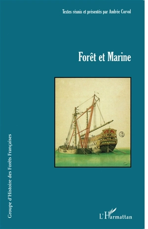 Forêt et marine - Groupe d'histoire des forêts françaises (Paris)