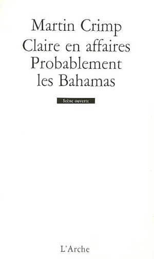 Claire en affaires. Probablement les Bahamas - Martin Crimp