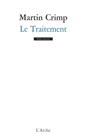 Le traitement. Atteintes à sa vie - Martin Crimp