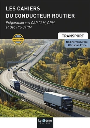 Les cahiers du conducteur routier : préparation aux CAP CLM, CRM et bac pro CTRM - Christian Frinel