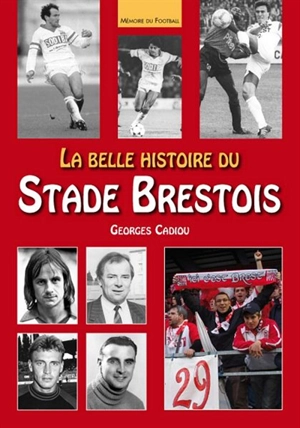 La belle histoire du Stade brestois - Georges Cadiou